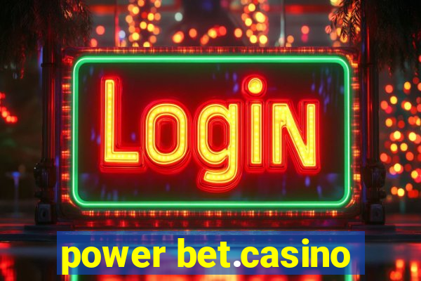 power bet.casino